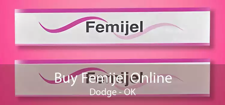 Buy Femijel Online Dodge - OK