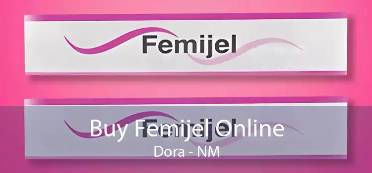 Buy Femijel Online Dora - NM
