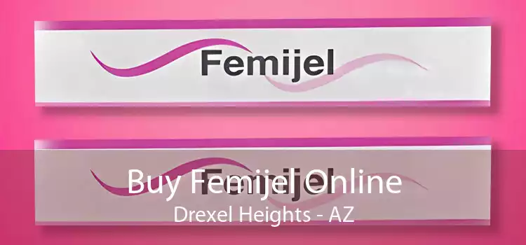Buy Femijel Online Drexel Heights - AZ