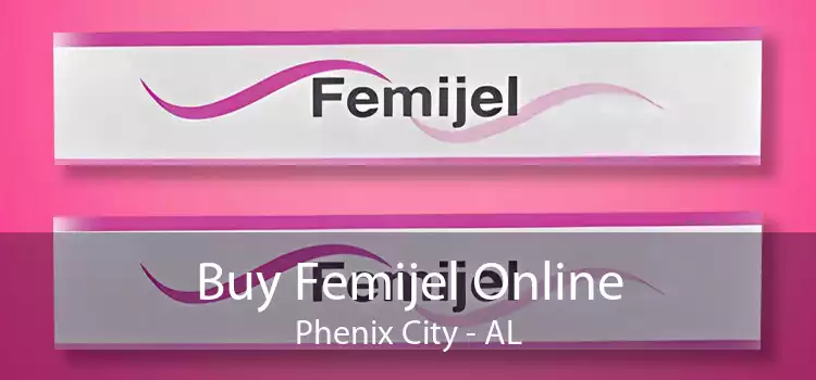 Buy Femijel Online Phenix City - AL